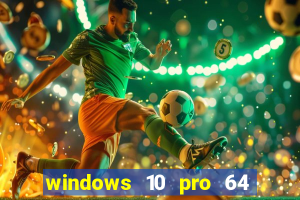 windows 10 pro 64 bits iso